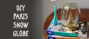DIY Paris Snow Globe Souvenir Craft